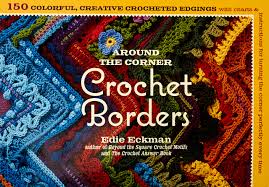 Around The Corner Crochet Borders 150 Colorful Creative