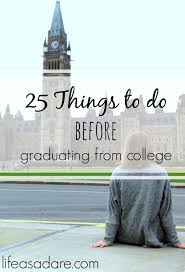 College Is An Amazing Time And The College Experience Should Not Be Wasted Here Are 25 Things To Do Before Graduating To Ma Graduate School Studietips School