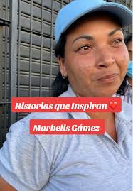 Historias que inspiran: Marbelis Gámez y su papelón