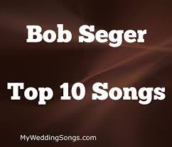 Best Bob Seger Songs Top 10 All Time List Best Beatles Songs Bob Seger Songs Beatles Songs