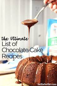 The Ultimate List Of Recipes For Chocolate Cake Nelliebellie Chocolate Cake Recipe Cake Recipes Homemade Cake Recipes