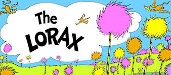 What must you toss into the onceler's pail, if you wish to hear the story of the lorax? The Lorax By Dr Seuss