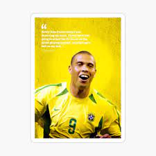 Here are the top 25 quotes on the legendary brazilian striker ronaldo by renowned players and managers in world football. Zitat Von Ronaldo Luis Nazario De Lima Poster Von Luna7 Redbubble