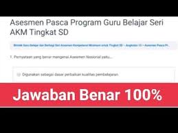 Materi, pernyataan dan referensi jawaban konsep asesmen nasional tingkat sd. Jawaban Kuis Asesmen Pasca Program Guru Belajar Dan Berbagi Seri Akm Tingkat Sd Youtube