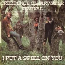 I Put A Spell On You Letra Y Cancion Creedence Clearwater Revival
