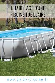 Habillage D Une Piscine Tubulaire Guide Piscine Fr Piscine Tubulaire Habillage Piscine Hors Sol Amenagement Piscine Hors Sol