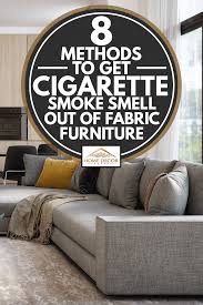 Check spelling or type a new query. 8 Methods To Get Cigarette Smoke Smell Out Of Fabric Furniture Home Decor Bliss