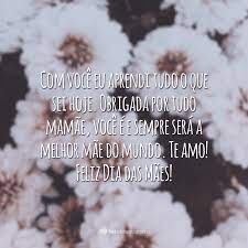 Veja mais ideias sobre dia das esse ano será mais que especial para mim pois é o meu primeiro dia das mãe junto do meu príncipe, ano passado ele já estava na minha barriga mas esse… 35 Mensagens De Dia Das Maes Emocionantes Para Impressionar A Sua