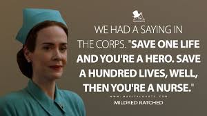 40 popular life journey quotes and slogans collection. We Had A Saying In The Corps Save One Life And You Re A Hero Save 100 Lives Well Then You Re A Nurse Magicalquote Nurse Ratched Tv Show Quotes Nurse