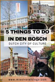 7 nieuwbouwprojecten in den bosch. Things To Do In Bosch 5 Culture Tips Miss Travel Clogs