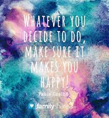 Whatever You Decide To Do Make Sure It Makes You Happy Paulo Coelho Familyshare Happiness Happyquotes Behapp Happy Quotes Image Quotes Positive Quotes