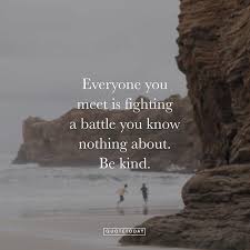 Everyone You Meet Is Fighting A Battle You Know Nothing About Meaning In Hindi 110 Motivational And Inspirational Quotes Daily Morning Motivational Quotes Br Top Motivational Quotes Inspirational Quotes Motivation Inspirational Quotes