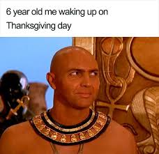 14 Imhotep Memes That Perfectly Sum Up Kids Thanksgivings Bored Panda