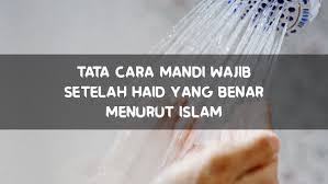 Demikian informasi tentang doa mandi junub. Tata Cara Mandi Wajib Setelah Haid Yang Benar Menurut Islam Freedomsiana
