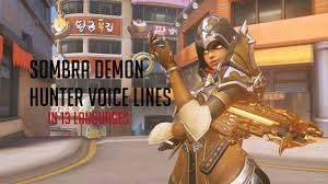 Overwatch is an epic game and you should try it out ! Demon Hunter Sombra Ultimate Voice Line In 13 Languages Youtube