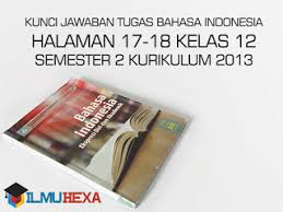 Kunci jawaban bahasa indonesia kelas 12 halaman 166. Kunci Balasan Kiprah Bahasa Indonesia Halaman 17 18 Kelas 12 Semester 2 Kurikulum 2013 Edu Paperplane