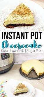Keto Cheesecake That Is Sugar Free Gluten Free And Delightful This Instant Pot Cheese Instant Pot Cheesecake Recipe Cheesecake Recipes Sugar Free Cheesecake