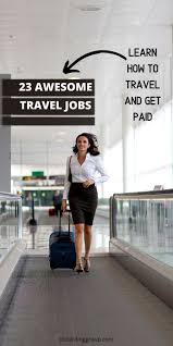 23 Jobs With Travel The Ultimate List Of Travel Jobs That Will Take You Around The World In 2020 Travel Jobs Travel Careers Business Travel Hacks