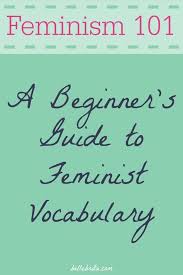 Feminism 101 Feminist Vocabulary For Beginners Belle Brita Feminism Feminist Feminism Quotes