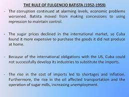 Fulgencio batista was born in 1901 and during his life was twice to seize power in cuba as well as once being cleanly elected before eventually fleeing cuba in 1959 and dying in exile. Fidel Castro Cuba Is One Of The Few Countries That Still Remains Communist In Its Ideology Cuba Was A Spanish Colony Until 1898 Ppt Download