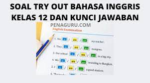 Contoh soal try out bahasa inggris smp tahun 2020 dilengkapi kunci. Soal Try Out Bahasa Inggris Kelas 12 Dan Kunci Jawaban