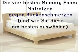 10 memory foam mattresses that support your body without sinking. Die Vier Besten Memory Foam Matratzen Gegen Ruckenschmerzen Und Wie Sie Diese Am Besten Auswahlen Luxury Depot