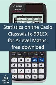 Free Cheat Sheet For Statistics On The Casio Classwiz Fx 991ex Maths A Level Gcse Math Online Math Courses