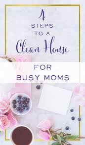 The place is spacious, clean, and welcoming. 4 Steps To A Clean House For Busy Moms Brilliant Business Moms