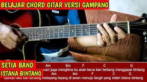 Anda dapat mencari chord dan lirik untuk lagu yang tidak terbatas jumlahnya disitus ini. Setia Band Istana Bintang Tutorial Chord Gampang Buat Pemula Youtube