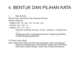 Karena pada dasarnya, imbuhan ini berfungsi untuk mengubah makna dari kata dasarnya, kata dasar adalah kata yang paling sederna dan sudah memiliki makna. Ppt 4 Bentuk Dan Pilihan Kata Powerpoint Presentation Free Download Id 5083765