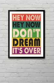 Dont Dream Its Over 291mm X 414mm Art Print With White Border To Allow Easy Framing Frame Not Don T Dream It S Over Typography Art Print Typography Art
