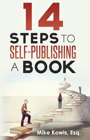 The cost to publish a book depends on a) the length of the book and b) the level of quality you want. 14 Steps To Self Publishing A Book Kowis Mike 9780997994650 Amazon Com Books