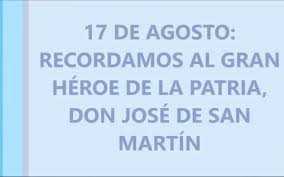 .traigo ecos de la tarde callada en la mano y una vela de mi corazón para invitarte y darte este alma que viene para compartir contigo tu bello blog. 17 De Agosto Dia Del General Don Jose De San Martin Instituto Inmaculada Concepcion
