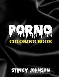 Download Amazon Com Porno Coloring Book 9780615586496 Johnson Stinky Books