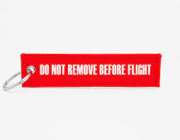Remove before flight flags, or warning streamers, are primarily a reminder for ground personnel to remove or disconnect a component involved with the landing gear, external stores, payload, flight control surface or instrument. Do Not Remove Before Flight Schlusselanhanger Individuell Artikel Mit Logo De