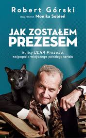 Artysta w swoich tekstach porusza imię i nazwisko: Jak Zostalem Prezesem By Robert Gorski