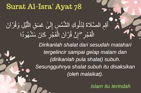 Dan kami turunkan dari al quran (sesuatu) yang menjadi penawar39 dan rahmat40 bagi orang yang beriman, sedangkan bagi orang yang zalim41. Surat Al Isra Ayat 78 Cinta Allah Rindu Muhammad