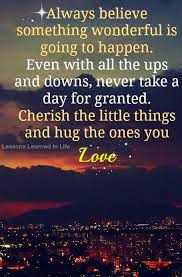 Always Believe That Something Wonderful Is About To Happen Meaning In Tamil Taking Things For Granted Quotes Quotesgram Inspirational Quotes Pictures Lessons Learned In Life Granted Quotes