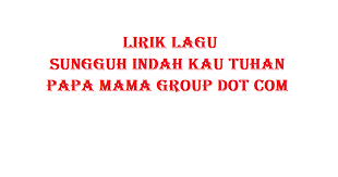 More images for syair lagu indah rencanamu tuhan » Lagu Rohani Lirik Sungguh Indah