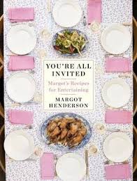 You Re All Invited Margot S Recipes For Entertaining By Margot Henderson Entertaining Invitations Henderson