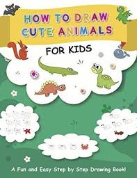 Cute easy pictures to draw for kids download. How To Draw Cute Animals For Kids A Fun And Easy Step By Step Drawing Book By Oliver Brooks