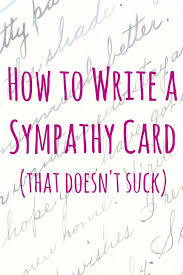 What To Write In A Sympathy Card Whats Your Grief Writing A Sympathy Card Sympathy Card Sayings Verses For Cards