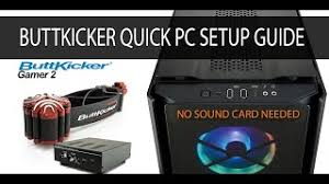 There is after market software which no doubt. Buttkicker Gamer 2 Quick And Easy Pc Setup Guide No Sound Card Needed Youtube