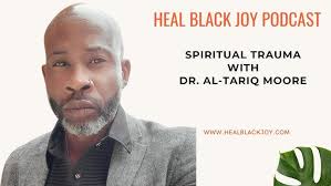 Spiritual Trauma with Dr. Al-Tariq Moore #healblackjoy #spiritualtrauma  #religioustrauma