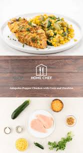 Jalapeno Popper Chicken With Corn And Zucchini Ready In 15 Minutes Recipe In 2020 Jalapeno Popper Chicken Cooked Vegetables Home Chef