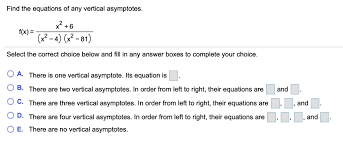 Find the equations of the asymptotes. Find The Equations Of Any Vertical Asymptotes 2 X 6 Chegg Com