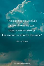 48 Of The Best Pema Chodron Quotes For Difficult Times Always Well Within We have compiled some of the most inspirational quotes about hope for the future to motivate you to the promise of a hopeful future is motivation for the pursuit of my dreams. if there is hope in the future. 48 of the best pema chodron quotes for