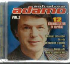 Find the perfect salvatore adamo stock photos and editorial news pictures from getty images. Salvatore Adamo 12 Grandes Exitos En Espanol Vol 1 2003 Cd Discogs