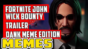 The john wick skin is a fortnite cosmetic that can be used by your character in the game! John Wick Wick S Bounty Trailer Dank Meme Edition Youtube