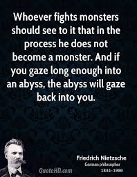 Whoever Fights Monsters Should See To It That In The Process He Does Not Become A Monster And If You Gaze Long Nietzsche Quotes Friedrich Nietzsche Nietzsche